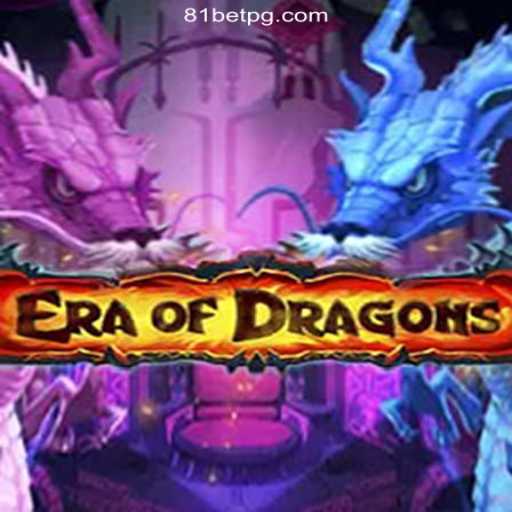 Discover the Thrilling World of EraOfDragons: A Game-Changing Experience on 81bet.com